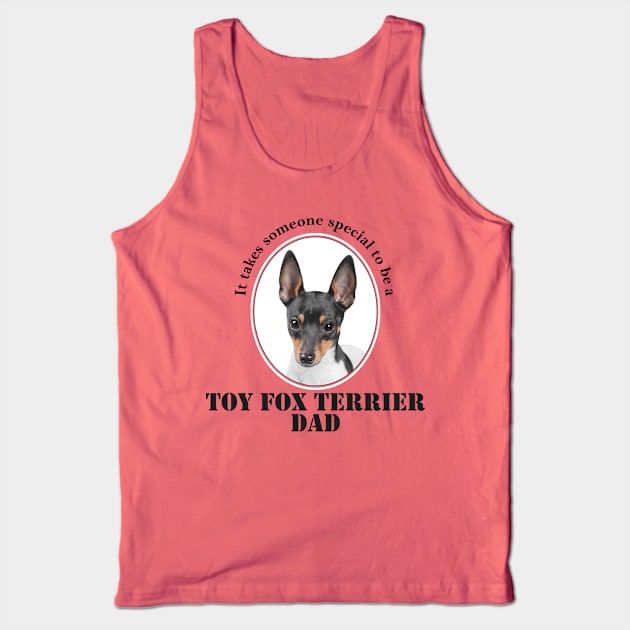 Toy Fox Terrier Dad Tank Top by You Had Me At Woof